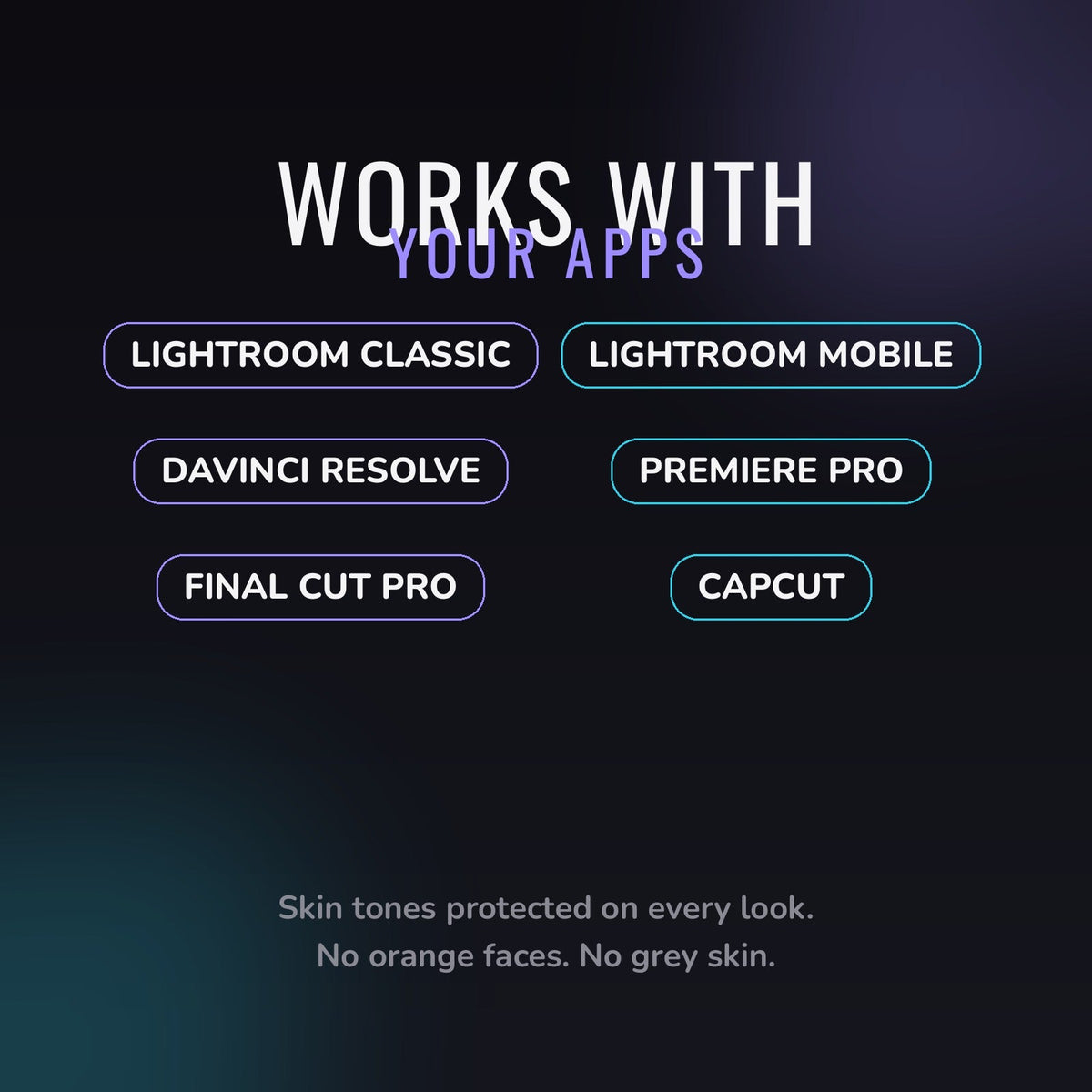 Works with Lightroom, DaVinci, Premiere, Final Cut, CapCut